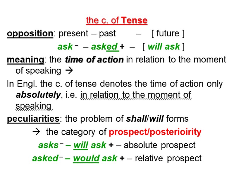 the c. of Tense  opposition: present – past     